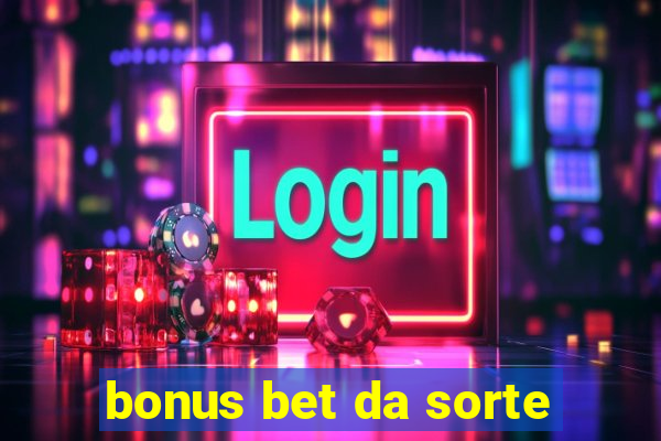 bonus bet da sorte