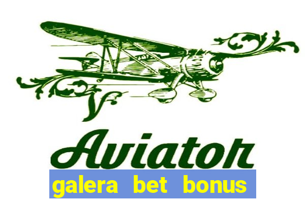 galera bet bonus de cadastro