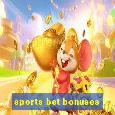 sports bet bonuses