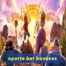 sports bet bonuses