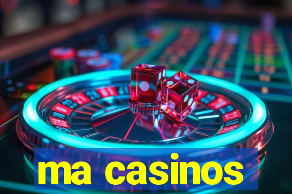 ma casinos