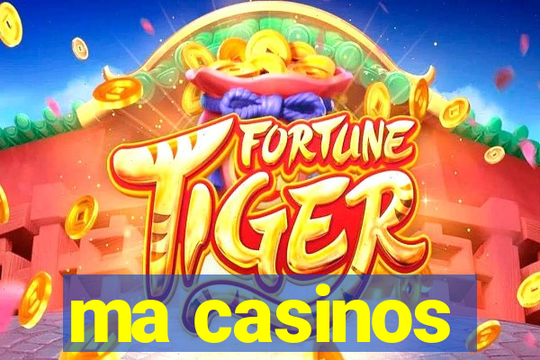 ma casinos