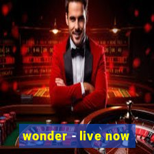 wonder - live now