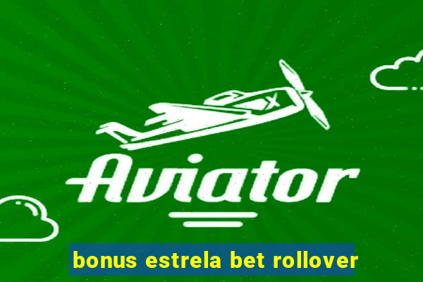 bonus estrela bet rollover