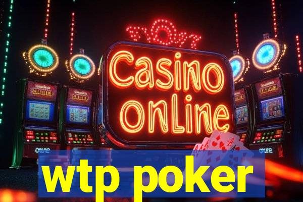 wtp poker