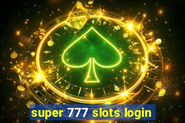 super 777 slots login