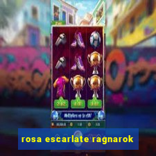 rosa escarlate ragnarok