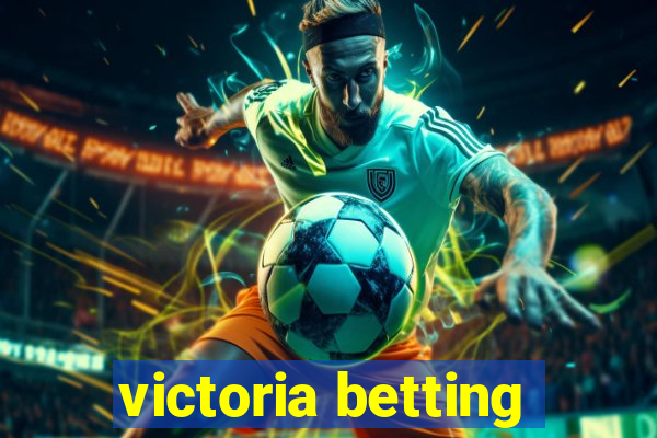 victoria betting