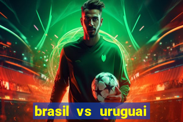 brasil vs uruguai ao vivo multicanais