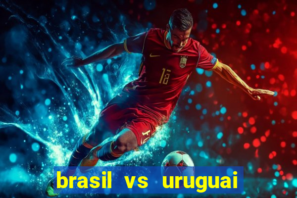 brasil vs uruguai ao vivo multicanais