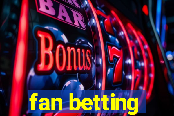 fan betting