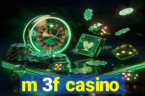 m 3f casino