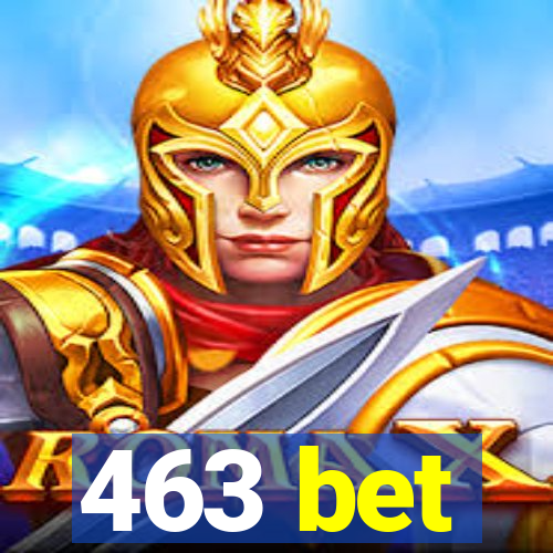 463 bet