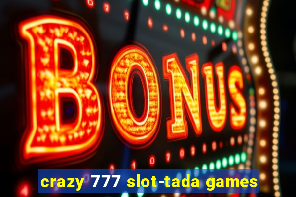 crazy 777 slot-tada games