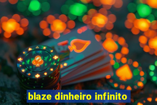 blaze dinheiro infinito