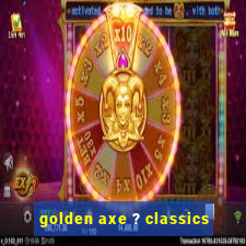 golden axe ? classics