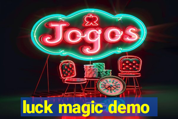 luck magic demo