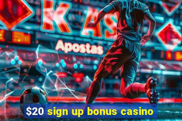 $20 sign up bonus casino