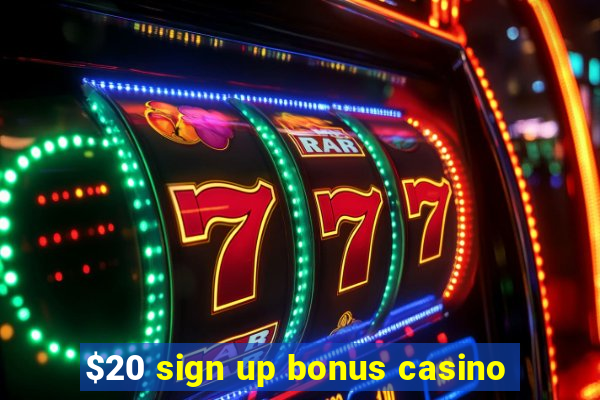 $20 sign up bonus casino