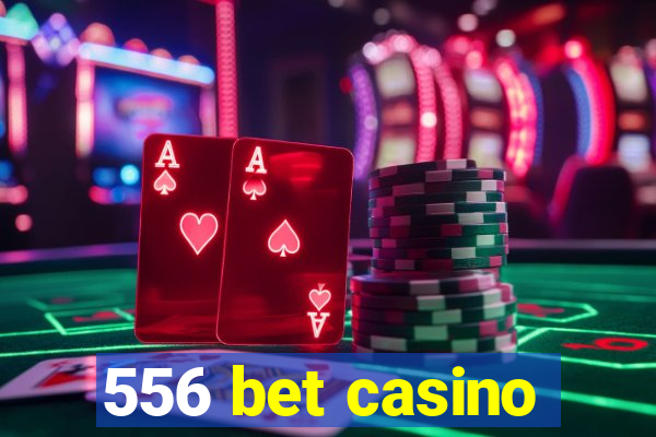 556 bet casino