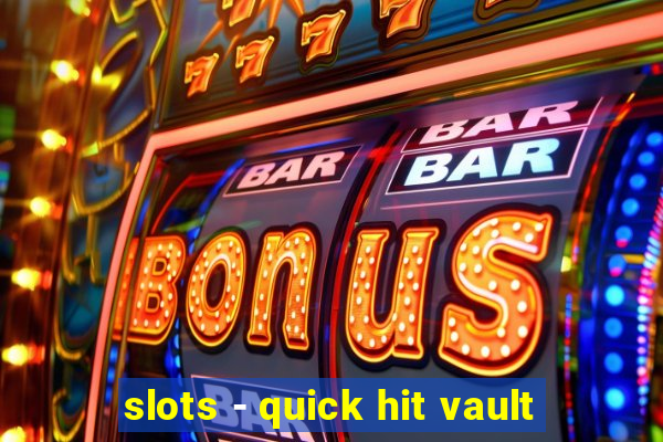 slots - quick hit vault