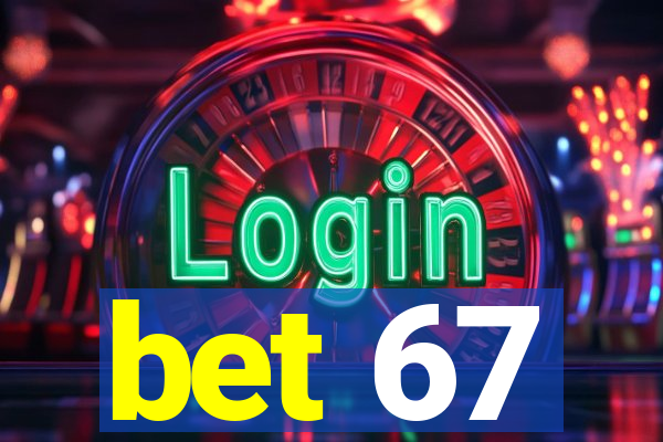 bet 67