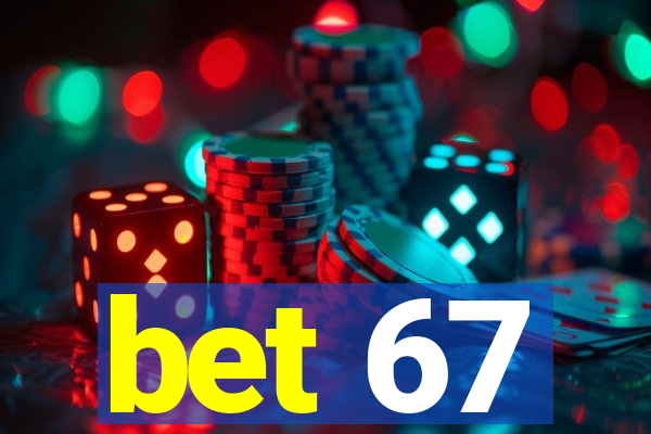 bet 67