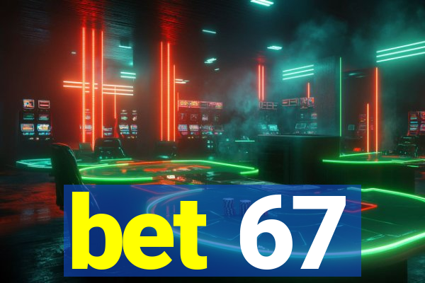 bet 67