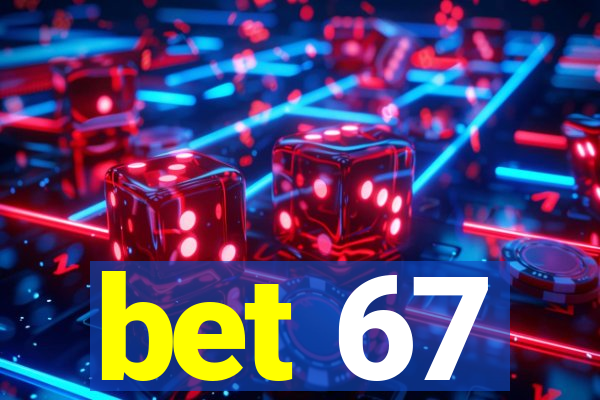 bet 67