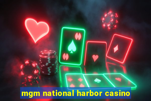 mgm national harbor casino