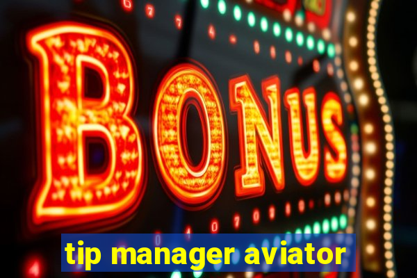 tip manager aviator