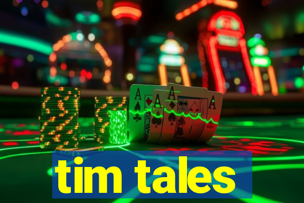 tim tales