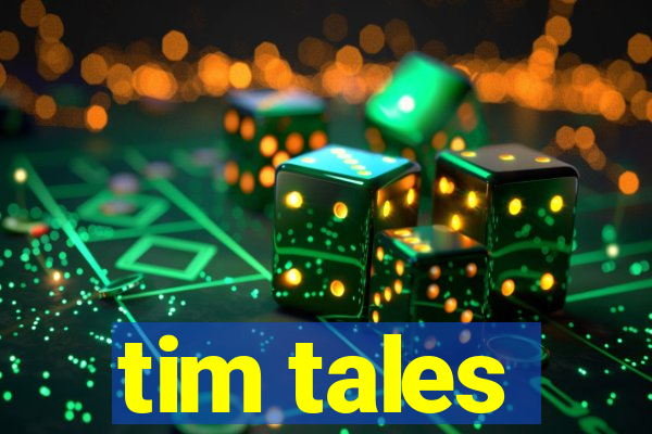 tim tales