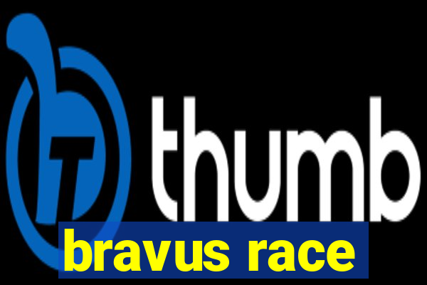 bravus race