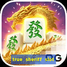 true sheriff slot free play