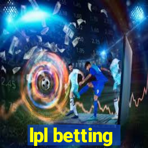 lpl betting