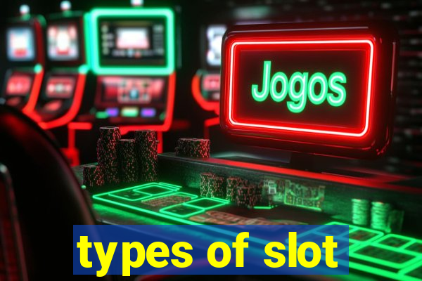 types of slot