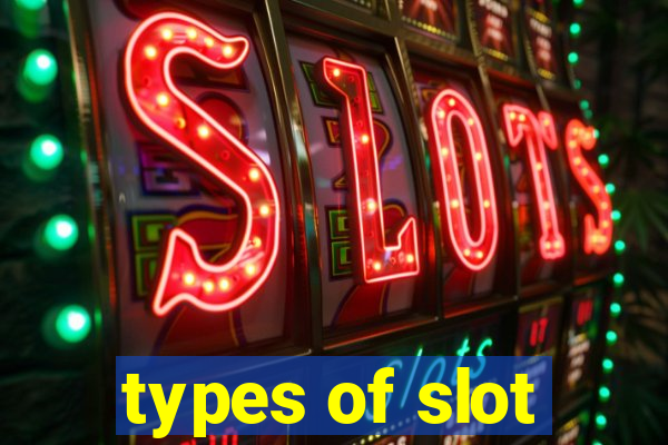 types of slot