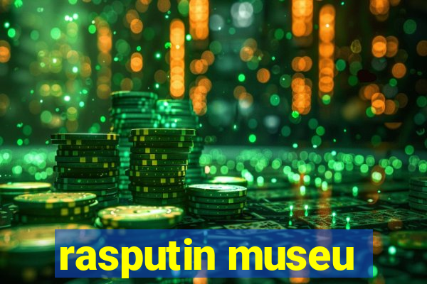 rasputin museu