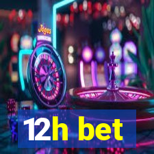 12h bet