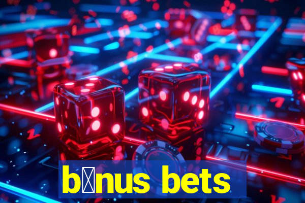 b么nus bets