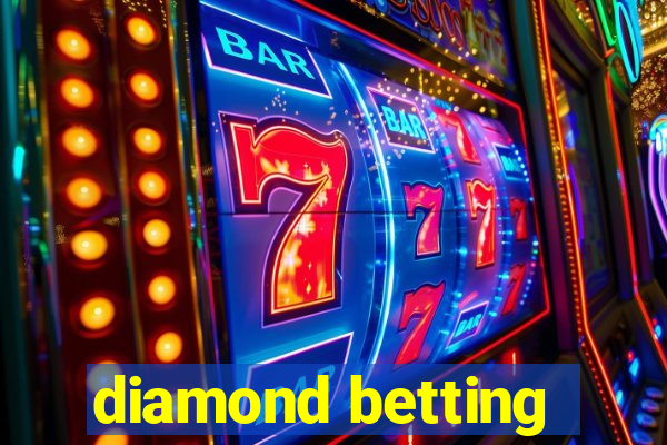 diamond betting