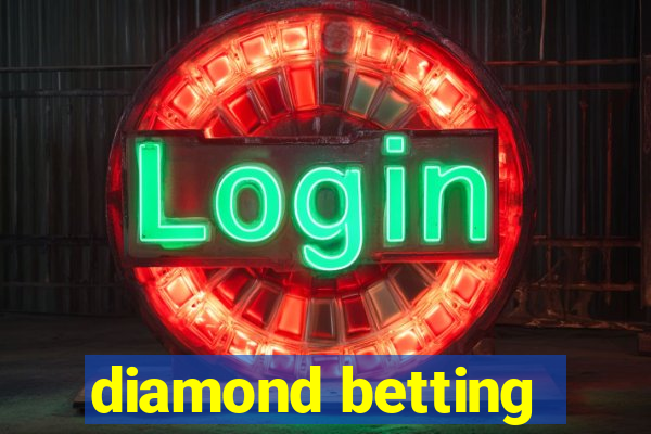 diamond betting