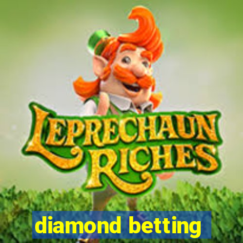 diamond betting