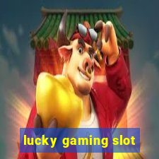 lucky gaming slot