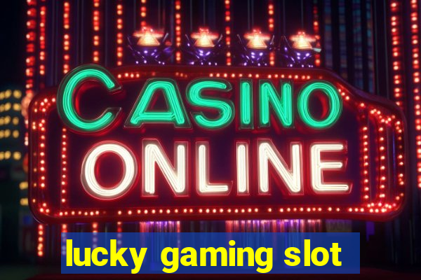 lucky gaming slot