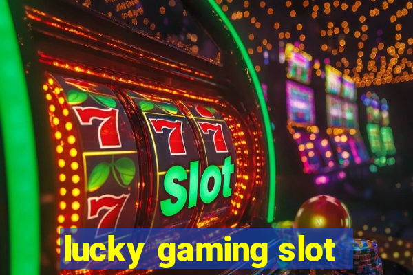 lucky gaming slot