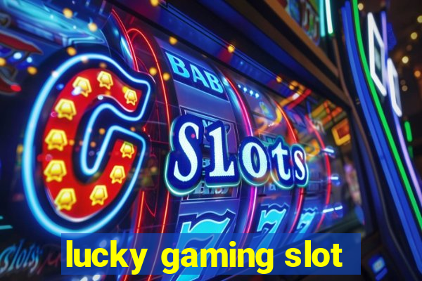 lucky gaming slot