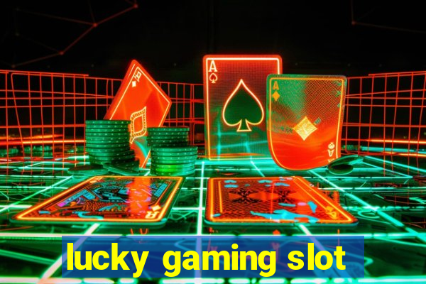 lucky gaming slot