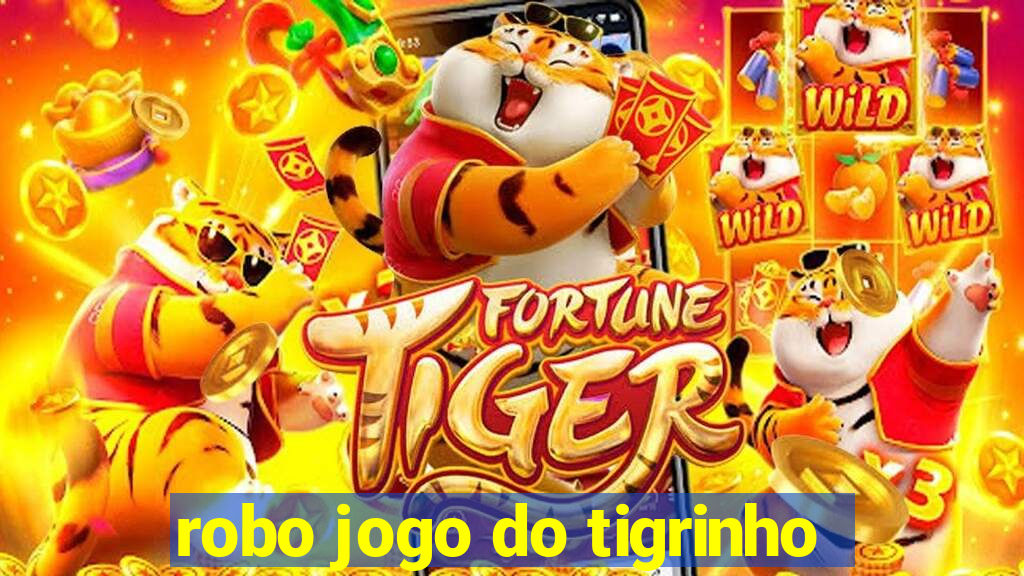 robo jogo do tigrinho